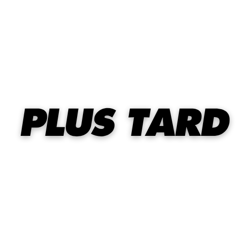 Plus tard